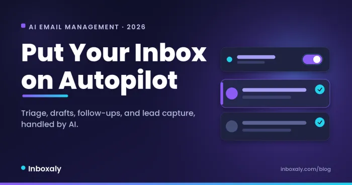 AI for Email Management: Put Your Inbox on Autopilot